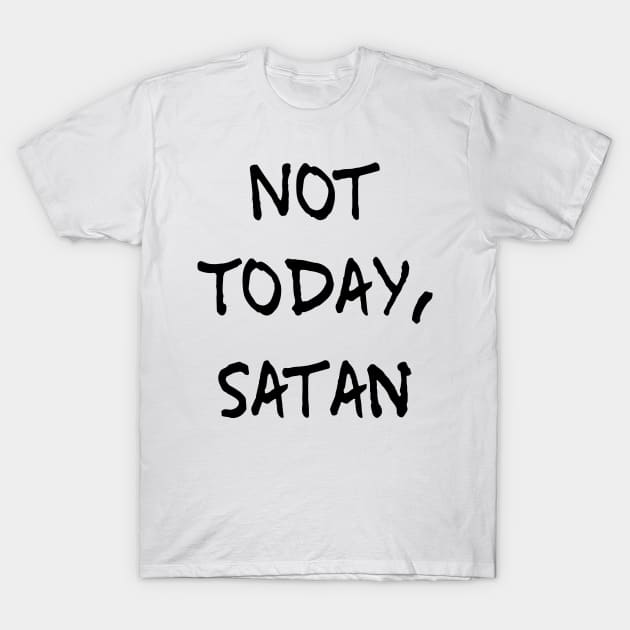 Not today Satan t-shirt T-Shirt by denissmartin2020